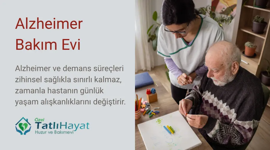 İstanbul Alzheimer Bakım Evi Fiyatları | Tatlı Hayat Özel Huzurevi