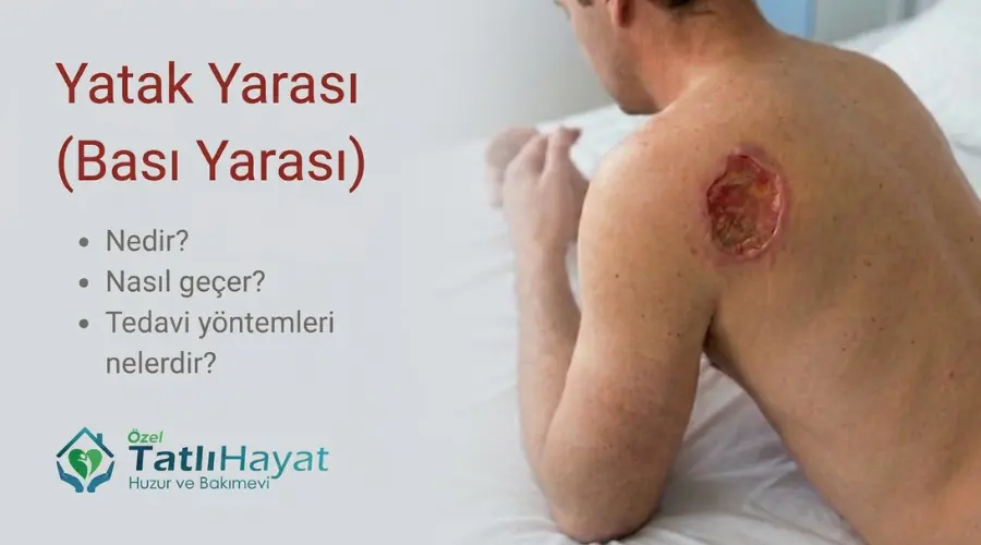Yatak Yarası (Bası Yarası) Nedir? Tedavisi Nasıl Yapılır?