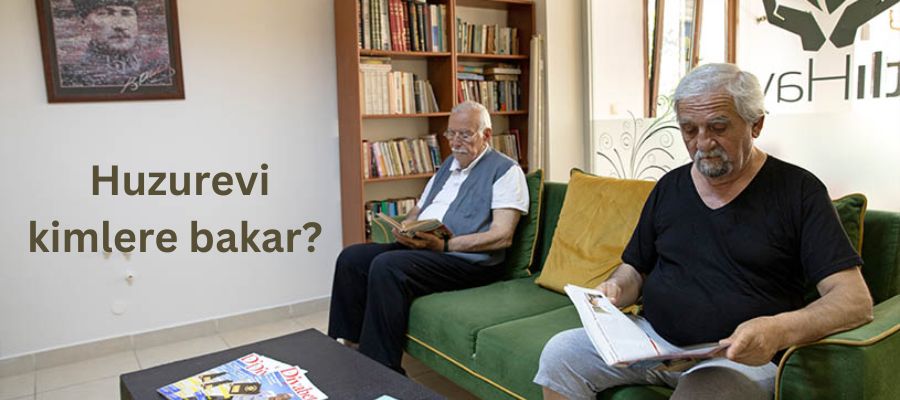 Huzurevi kimlere bakar? İstanbul