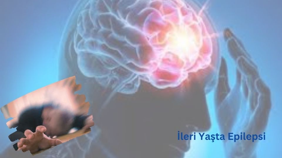 İleri Yaşta Epilepsi İstanbul